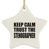 Keep Calm and Trust The Stenographer - Star Ornament
