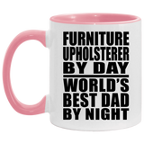 Furniture Upholsterer By Day World's Best Dad By Night - 11oz Accent Mug Pink