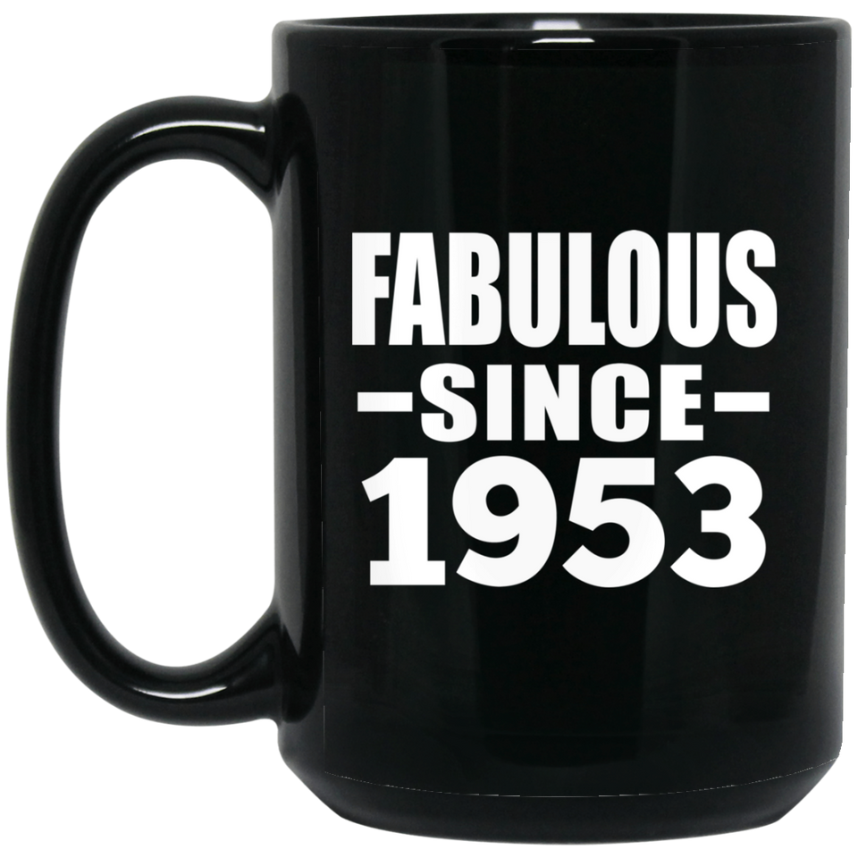 71st Birthday Fabulous Since 1953 - 15 Oz Coffee Mug Black