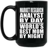 Market Research Analyst By Day World's Best Mom By Night - 15 Oz Coffee Mug Black
