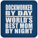 Dockworker By Day World's Best Mom By Night - Drink Coaster