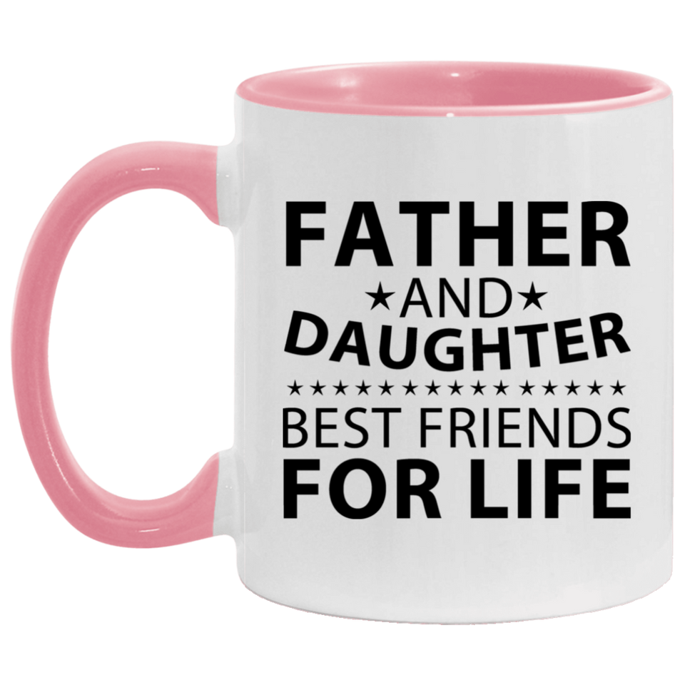 Father and Daughter, Best Friends For Life - 11oz Accent Mug Pink