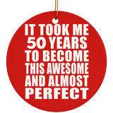 50th Birthday Took 50 Years To Become Awesome & Perfect - Circle Ornament