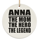 Anna The Mom The Hero The Legend - Circle Ornament