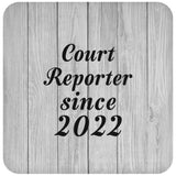 Court Reporter Since 2022 - Drink Coaster F