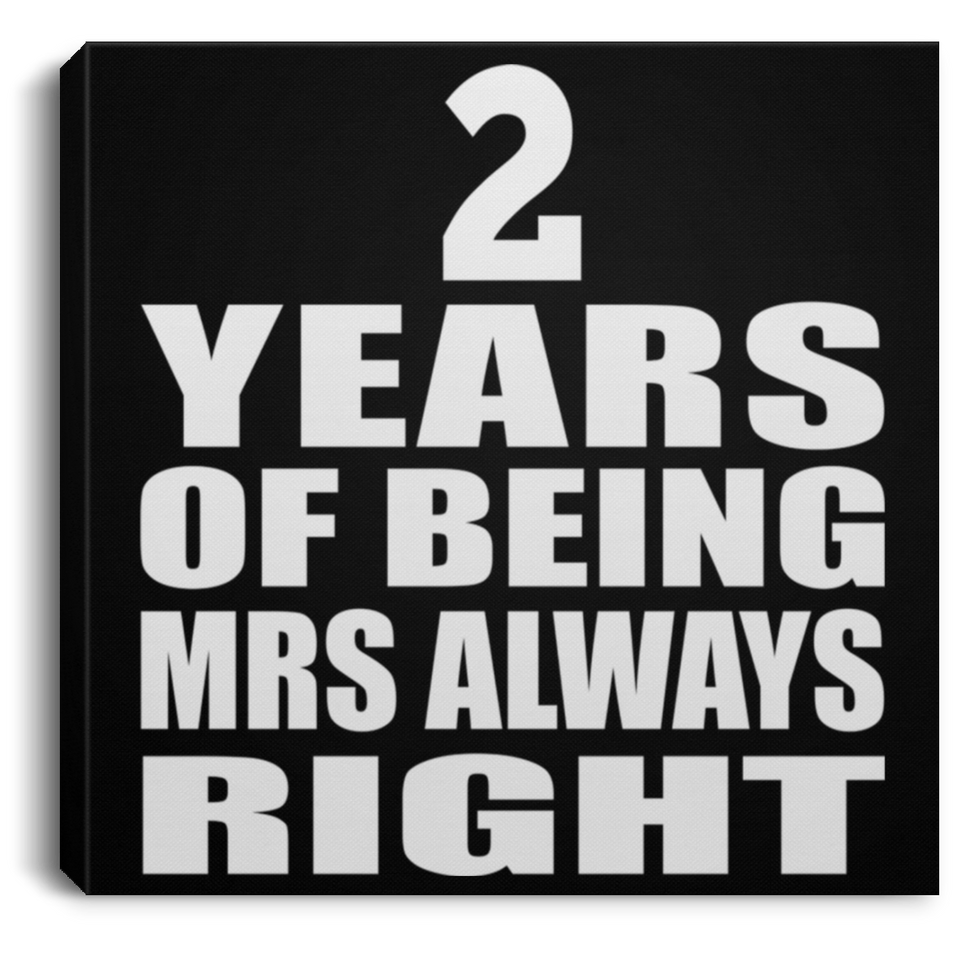 2nd Anniversary 2 Years of Being Mrs Always Right - Canvas Square