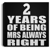 2nd Anniversary 2 Years of Being Mrs Always Right - Canvas Square