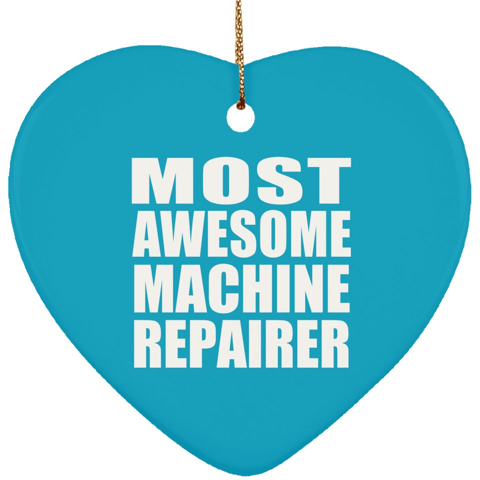 Most Awesome Machine Repairer - Heart Ornament