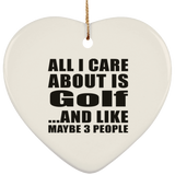 All I Care About Is Golf - Heart Ornament