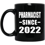 Pharmacist Since 2022 - 11oz Coffee Mug Black