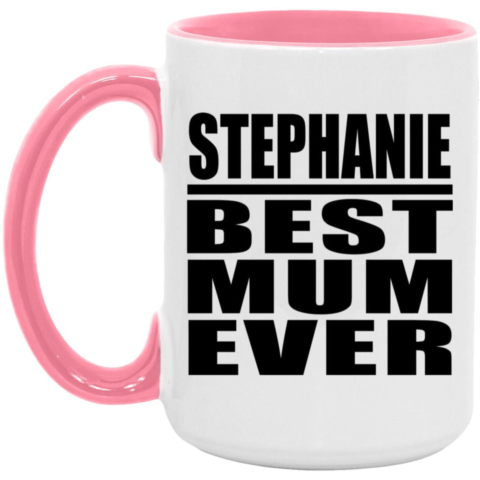 Stephanie Best Mum Ever - 15oz Accent Mug Pink