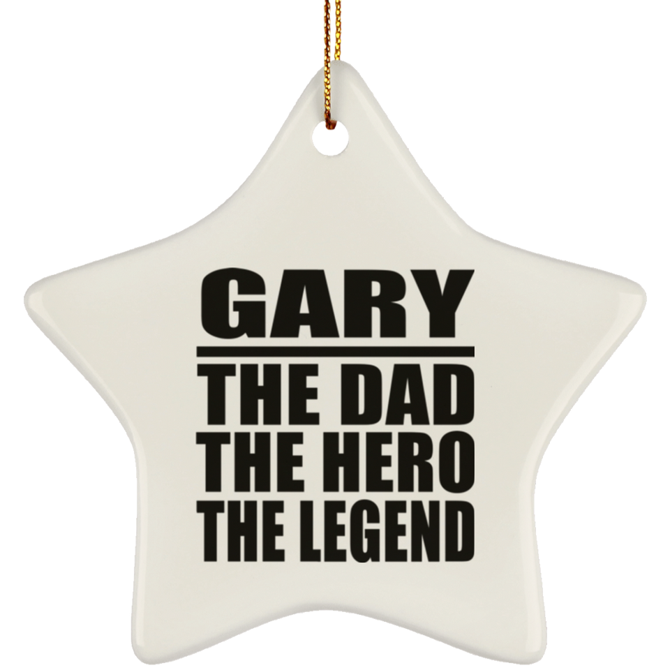 Gary The Dad The Hero The Legend - Star Ornament