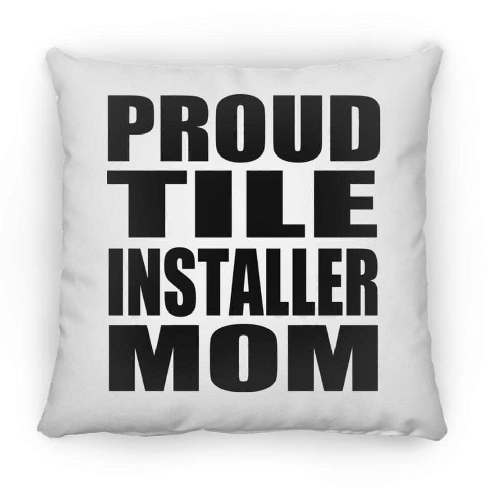 Proud Tile Installer Mom - Throw Pillow