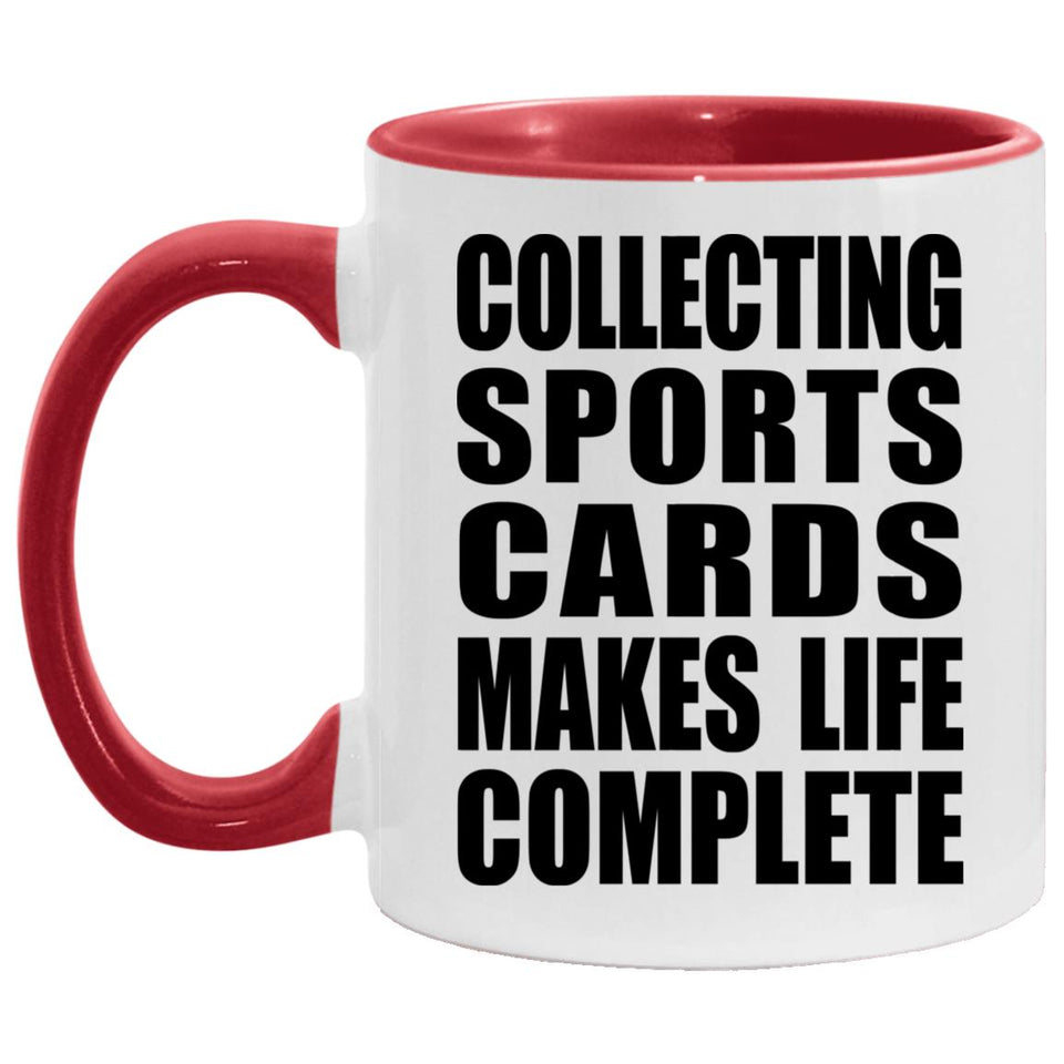 Collecting Sports Cards Makes Life Complete - 11oz Accent Mug Red