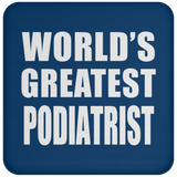 World's Greatest Podiatrist - Drink Coaster
