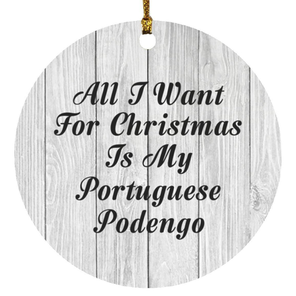 All I Want For Christmas Is My Portuguese Podengo - Circle Ornament F