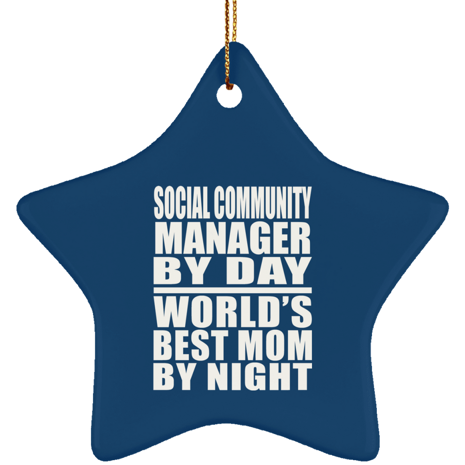 Social Community Manager By Day World's Best Mom By Night - Star Ornament
