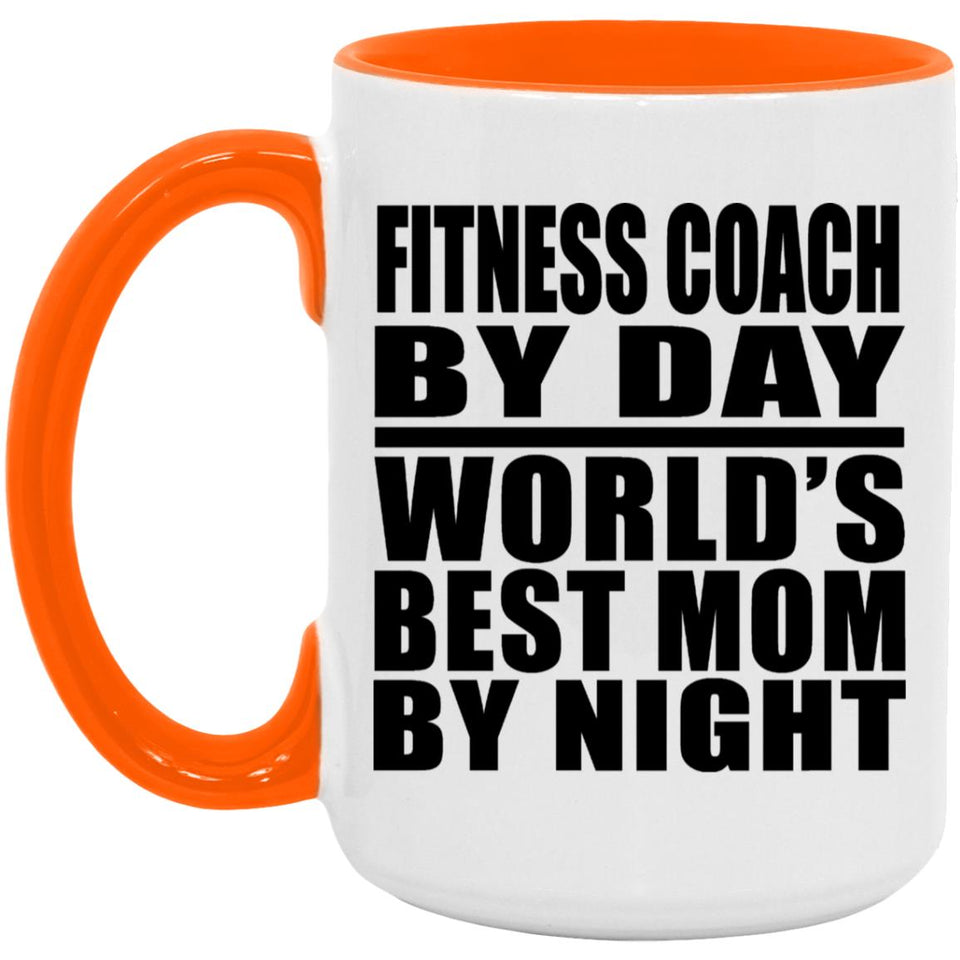 Fitness Coach By Day World's Best Mom By Night - 15oz Accent Mug Orange