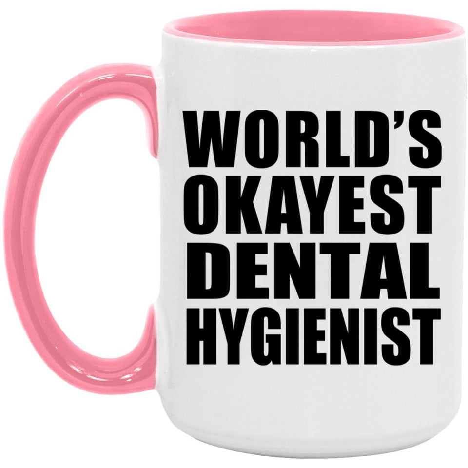 World's Okayest Dental Hygienist - 15oz Accent Mug Pink