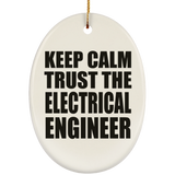 Keep Calm and Trust The Electrical Engineer - Oval Ornament