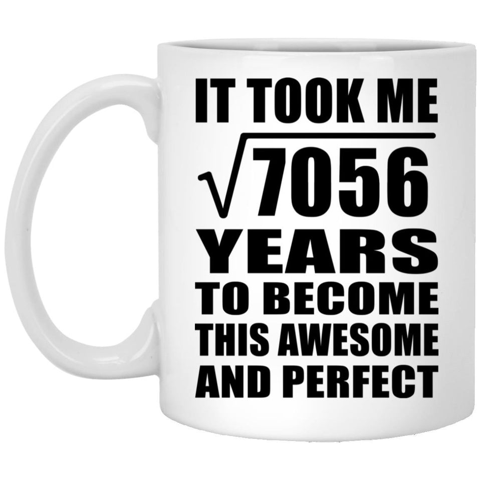 84th Birthday Took Square Root of 7056 Years To Awesome - 11oz Coffee Mug