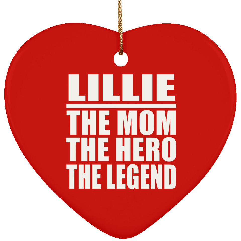 Lillie The Mom The Hero The Legend - Heart Ornament
