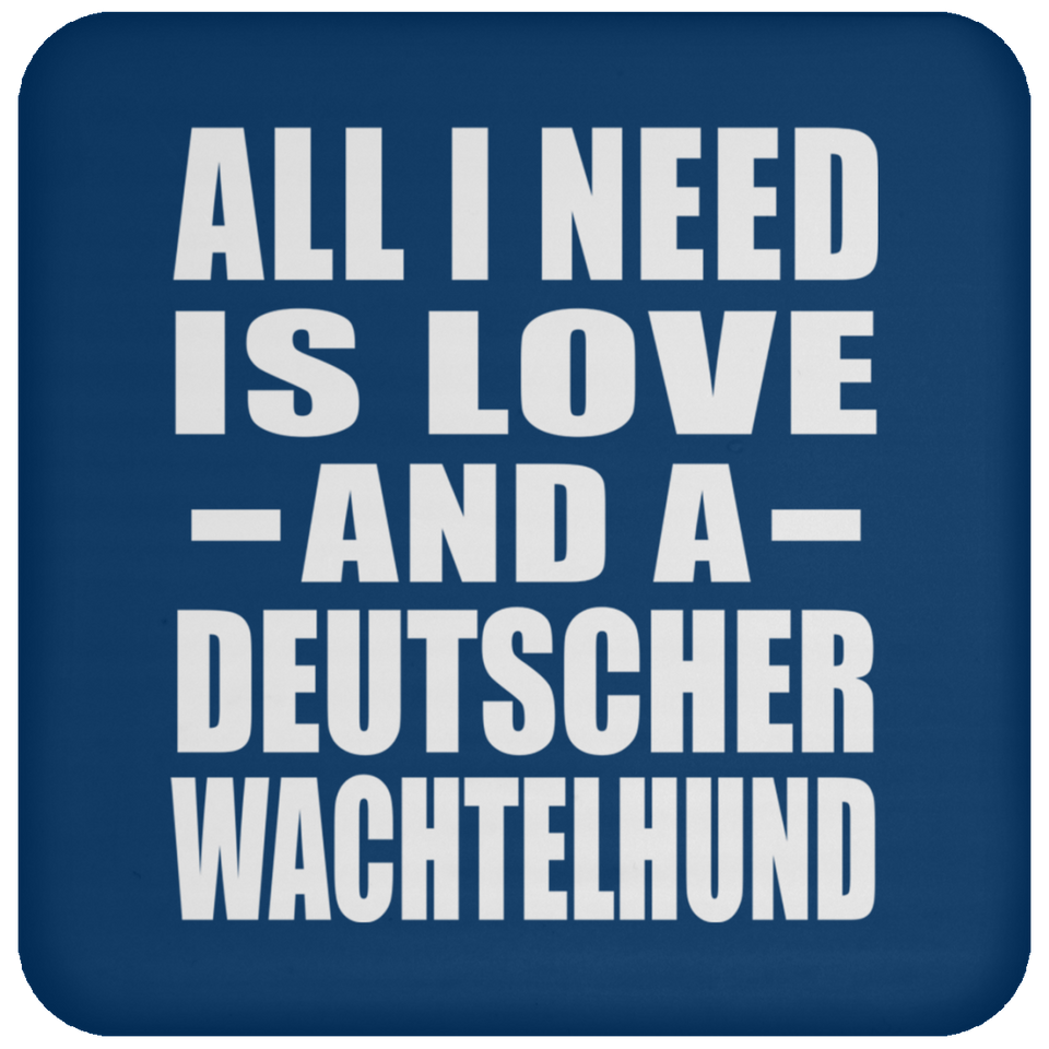 All I Need Is Love And A Deutscher Wachtelhund - Drink Coaster