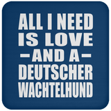 All I Need Is Love And A Deutscher Wachtelhund - Drink Coaster