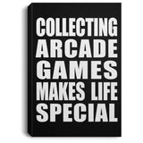 Collecting Arcade Games Makes Life Special - Canvas Portrait