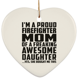 Proud Firefighter Mom Of Awesome Daughter - Heart Ornament