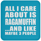 All I Care About Is Ragamuffin - Drink Coaster