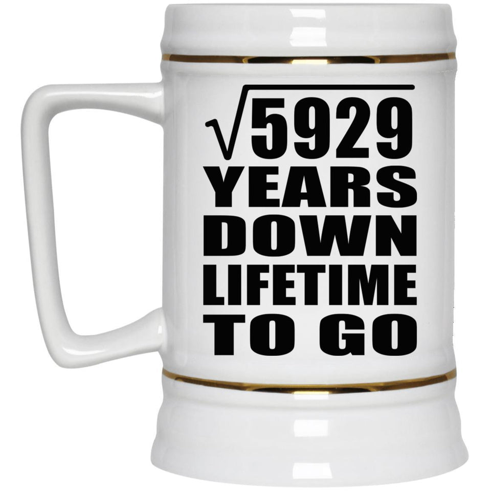 77th Anniversary Square Root of 5929 Years Lifetime To Go - Beer Stein