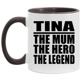 Tina The Mum The Hero The Legend - 11oz Accent Mug Black