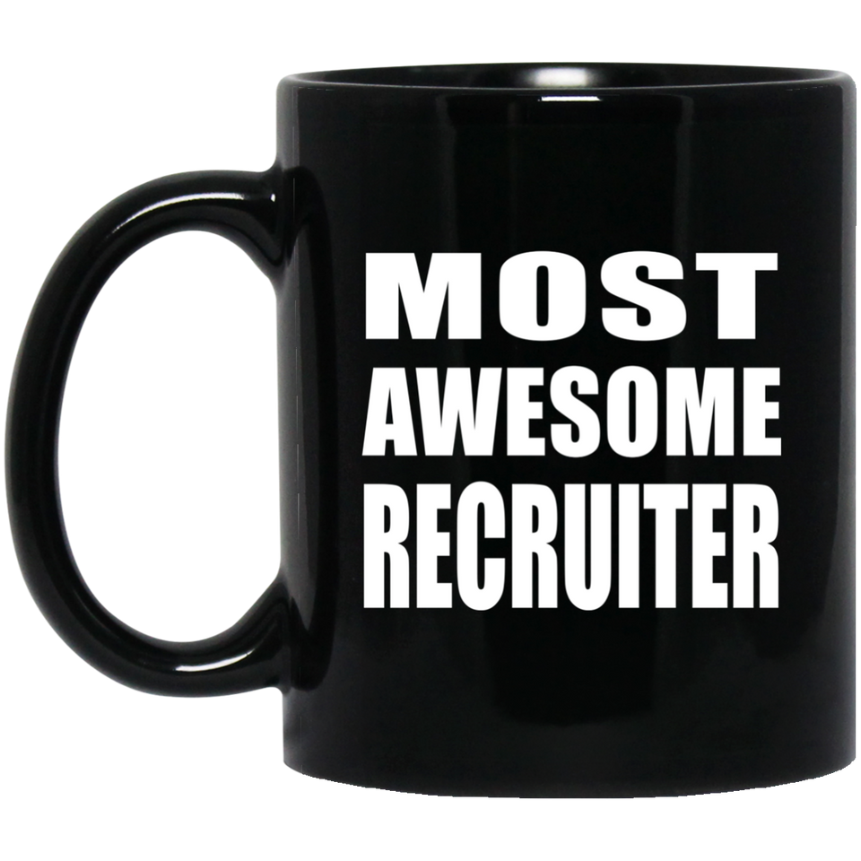 Most Awesome Recruiter - 11 Oz Coffee Mug Black