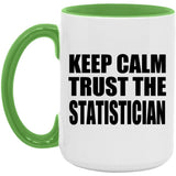 Keep Calm and Trust The Statistician - 15oz Accent Mug Green