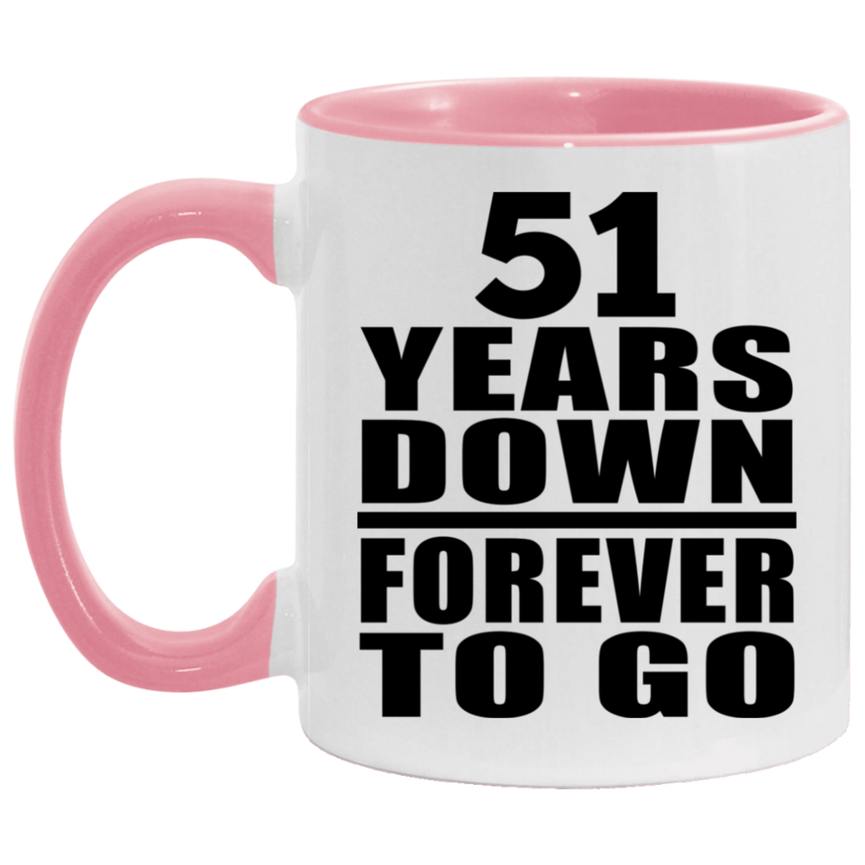 51st Anniversary 51 Years Down Forever to Go - 11oz Accent Mug Pink