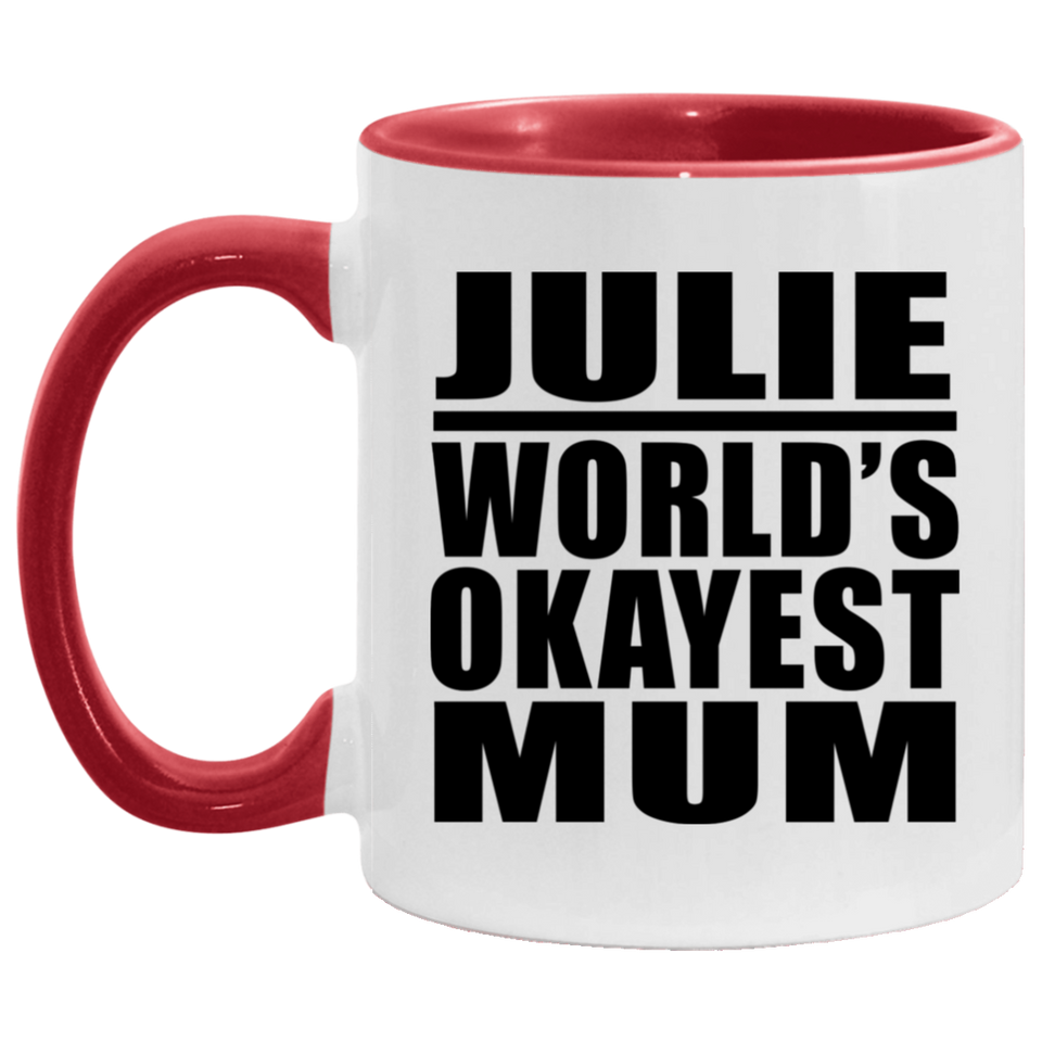 Julie World's Okayest Mum - 11oz Accent Mug Red