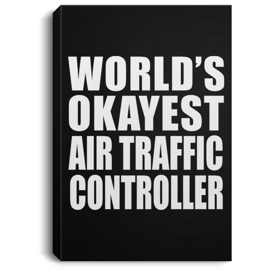 World's Okayest Air Traffic Controller - Canvas Portrait