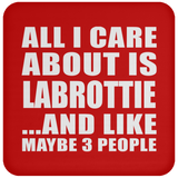 All I Care About Is Labrottie - Drink Coaster