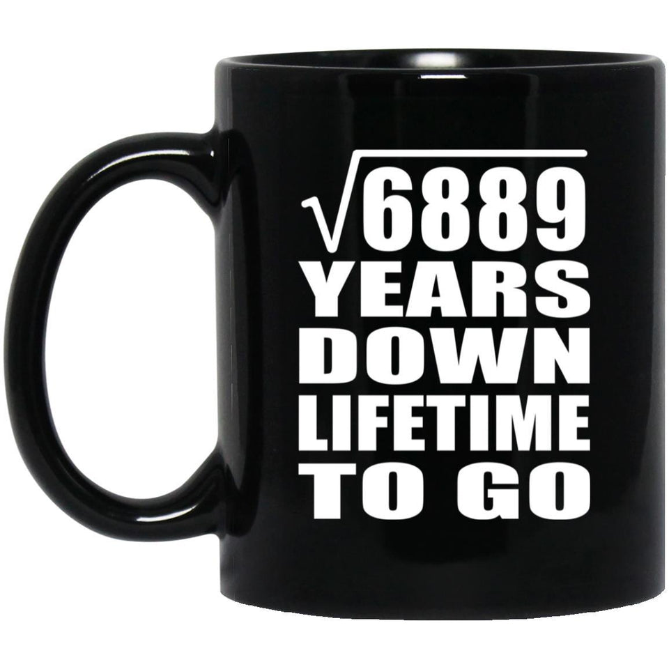 83rd Anniversary Square Root of 6889 Years Lifetime To Go - 11oz Coffee Mug Black