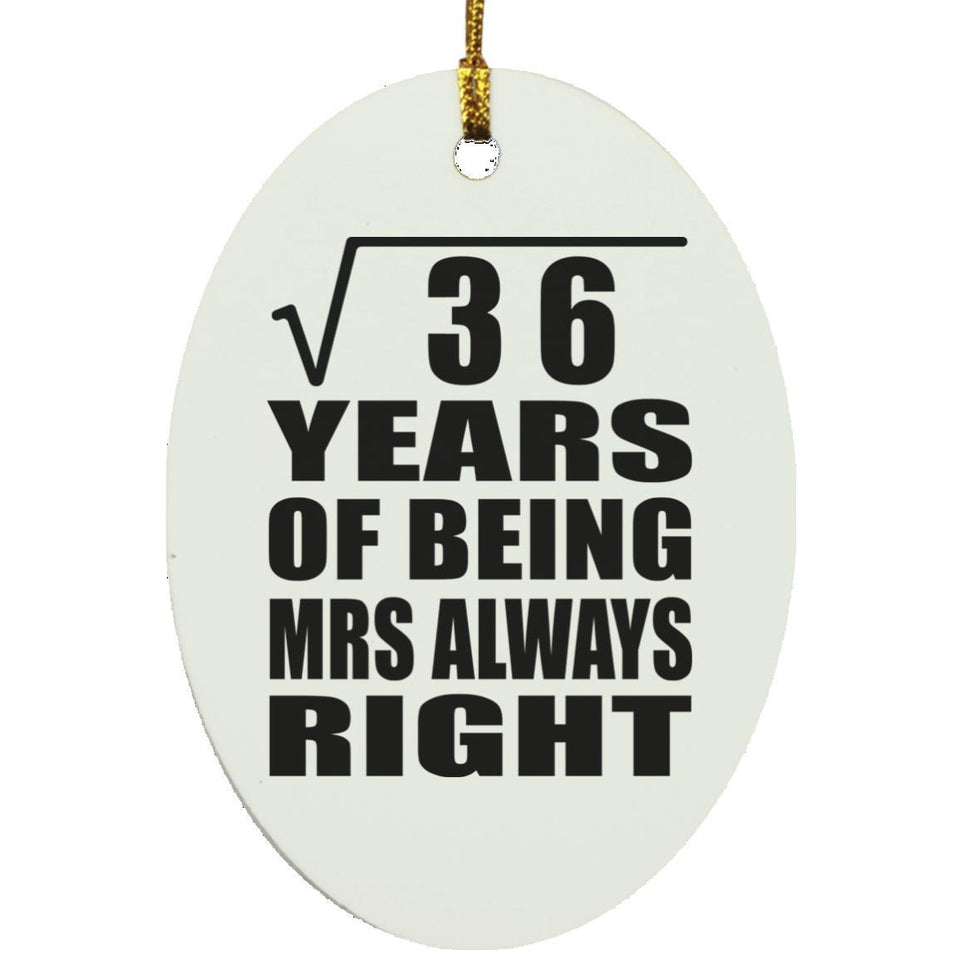 6th Anniversary Square Root of 36 Years Mrs Always Right - Oval Ornament