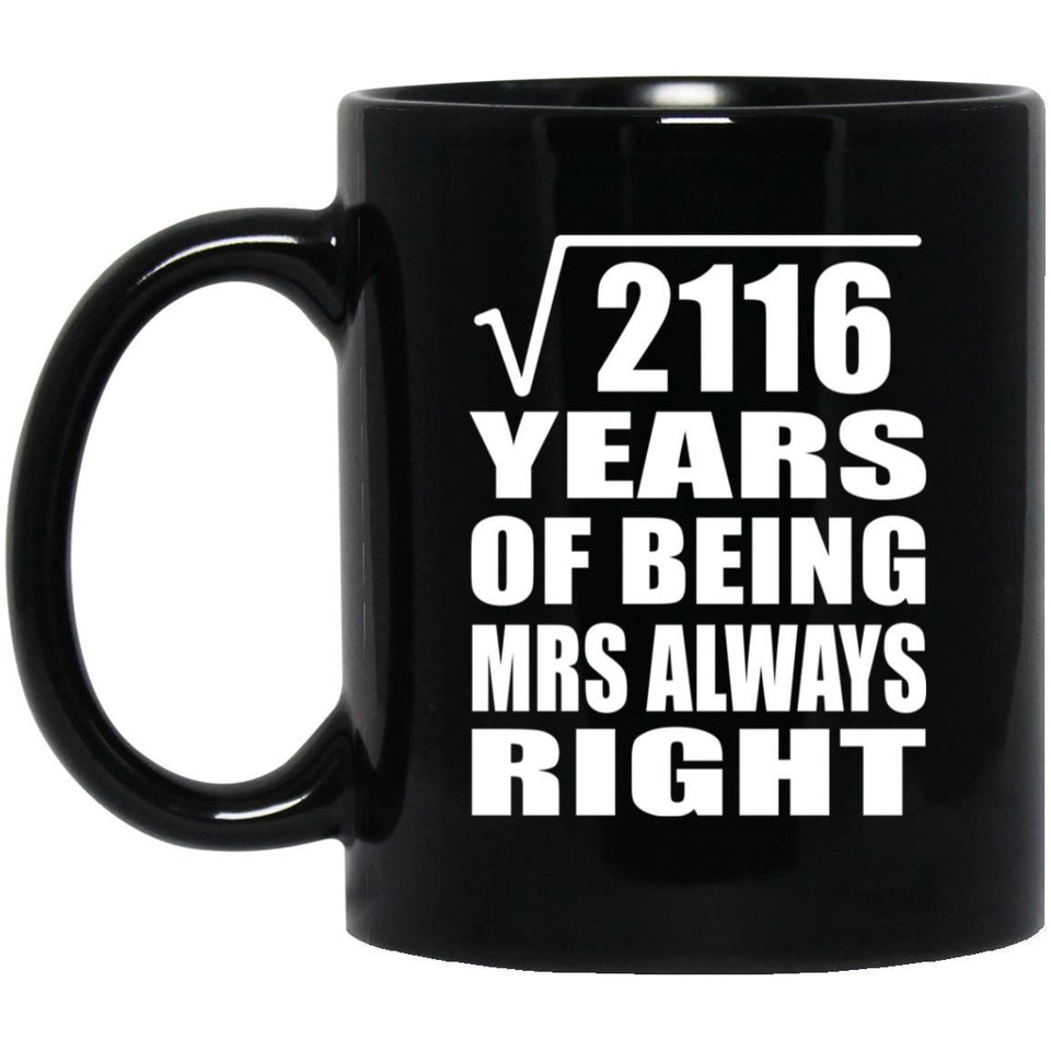 46th Anniversary Square Root of 2116 Years Mrs Always Right - 11oz Coffee Mug Black