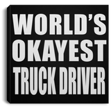 World's Okayest Truck Driver - Canvas Square