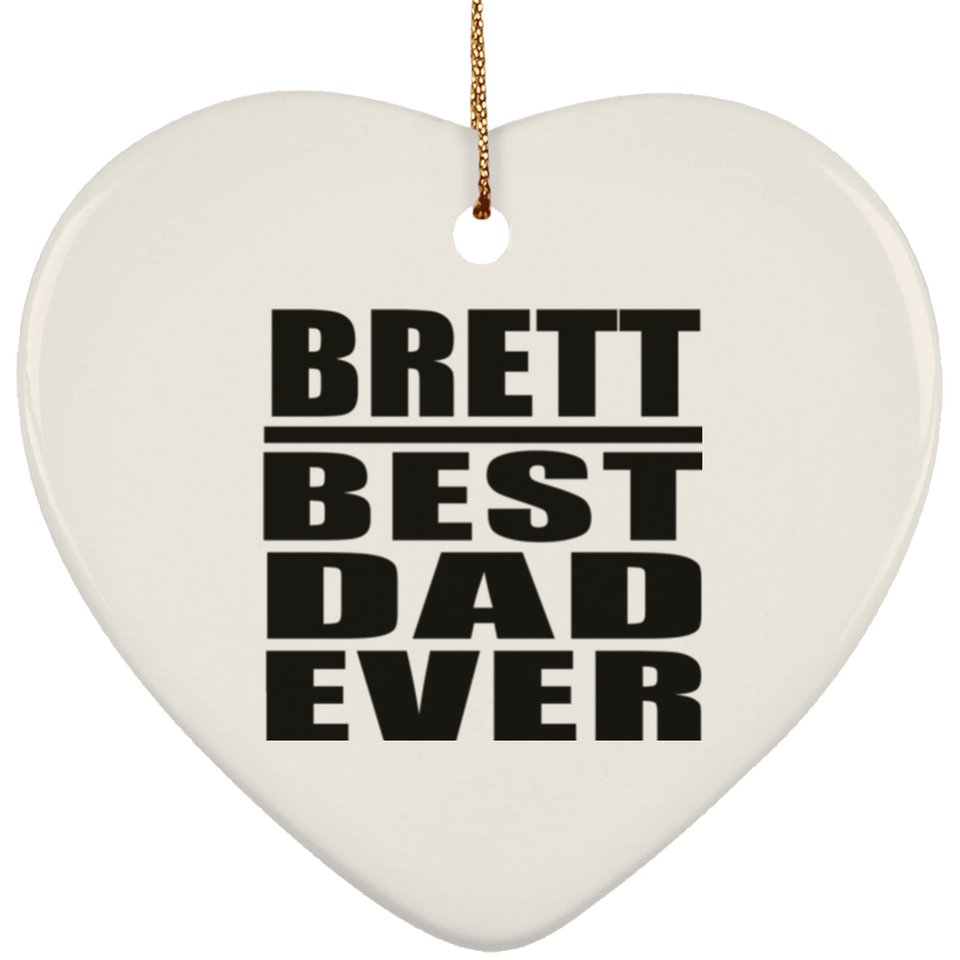 Brett Best Dad Ever - Heart Ornament