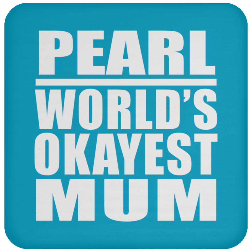 Pearl World's Okayest Mum - Drink Coaster