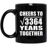 58th Anniversary Cheers To Square Root of 3364 Years Together - 11oz Coffee Mug Black