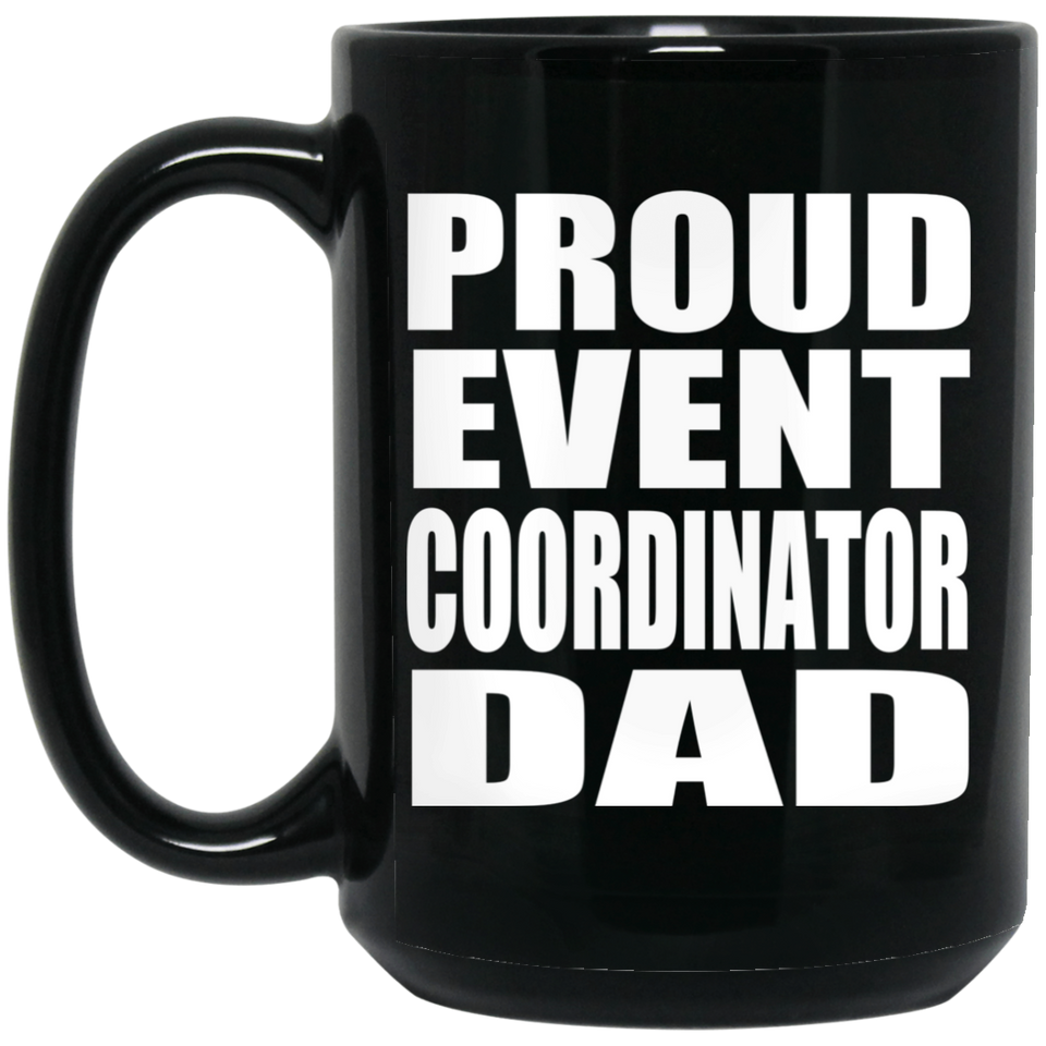 Proud Event Coordinator Dad - 15oz Coffee Mug Black