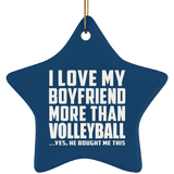 I Love My Boyfriend More Than Volleyball - Star Ornament