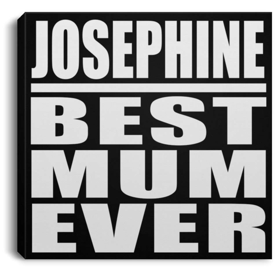 Josephine Best Mum Ever - Canvas Square