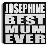 Josephine Best Mum Ever - Canvas Square